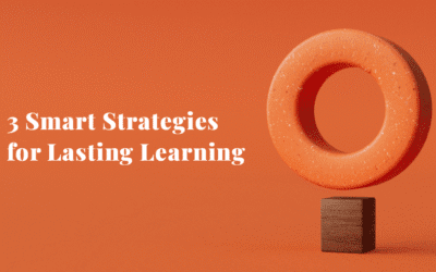 3 Smart Strategies for Lasting Learning