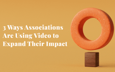 3 Ways Associations Are Using Video to Expand Their Impact