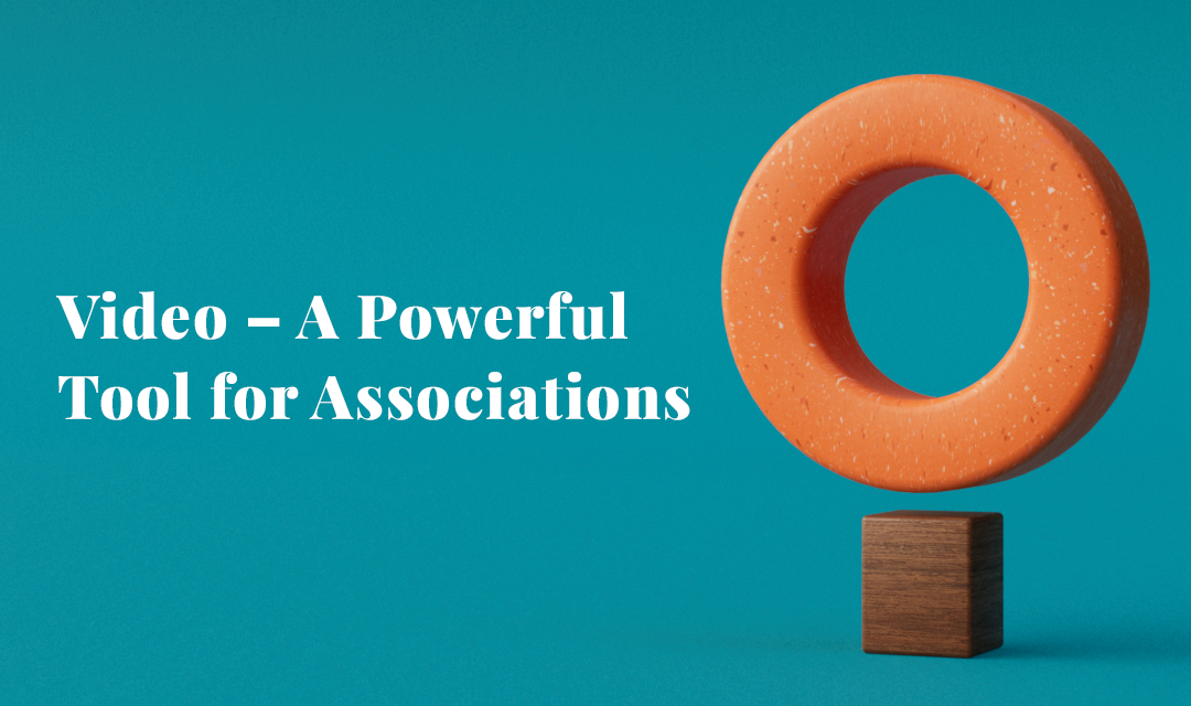 Blog_PostBG-Video – A Powerful Tool for Associations